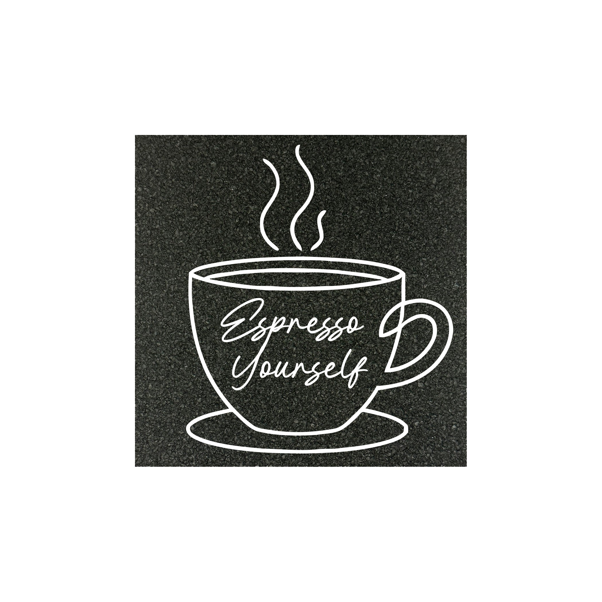 Espresso Yourself Coaster
